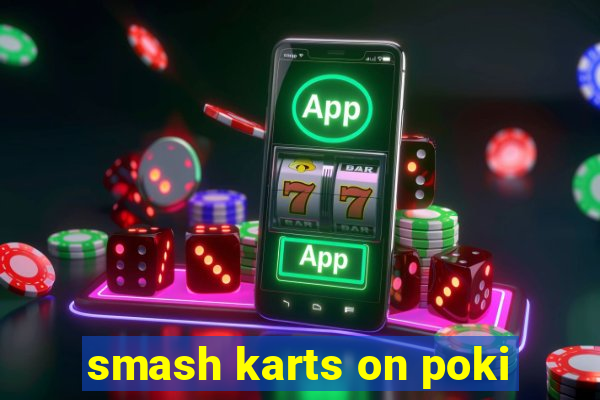 smash karts on poki